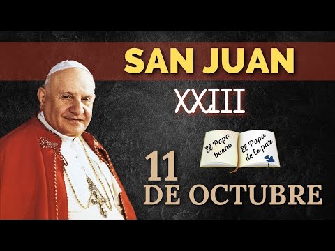 SANTO DE HOY   SAN JUAN XXIII, PAPA   11 DE OCTUBRE   SHAJAJ