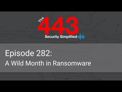 The 443 Podcast - Episode 282 - A Wild Month in Ransomware