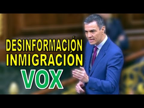 Desinformación Pedro Sánchez responde a Abascal (VOX) sobre Inmigración