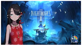 [LIVE] 【 Little Nightmares II 】Dark and Eerie || Full Gameplay 【 NIJIS