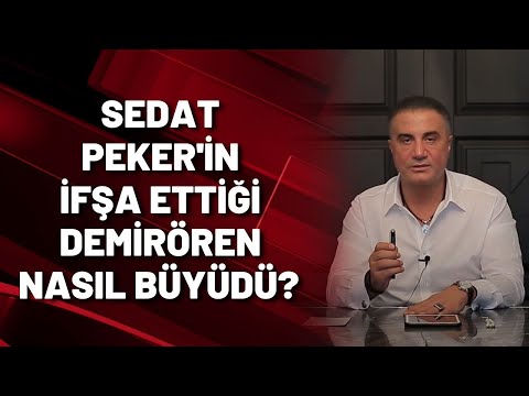 SEDAT PEKER'İN İFŞA ETTİĞİ DEMİRÖREN NASIL BÜYÜDÜ?