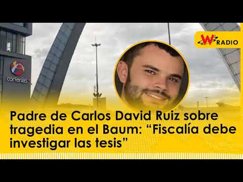 Padre de Carlos David Ruiz sobre tragedia en el Baum: “Fiscalía debe investigar las tesis”