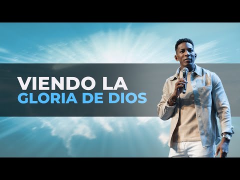 VIENDO LA GLORIA DE DIOS | Pastor Moises Bell