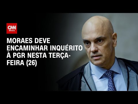 ​Moraes deve encaminhar inquérito à PGR nesta terça-feira (26) | CNN NOVO DIA