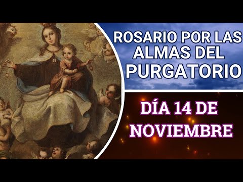 SANTO ROSARIO POR LAS ALMAS DEL PURGATORIO 14 DE NOVIEMBRE