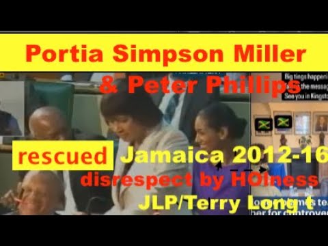 Portia Simpson Miller /Peter Phillips rescued JA 2012-16, disrespected byJLP Holness /TerryLong T