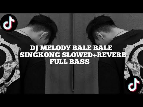 DJ || MELODY BALE BALE SINGKONG SLOWED+REVERB FULLL BASS