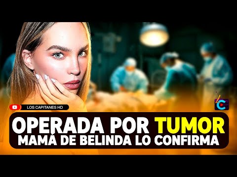 Mamá de Belinda confirma que la cantante fue operada de emergencia por un tumor
