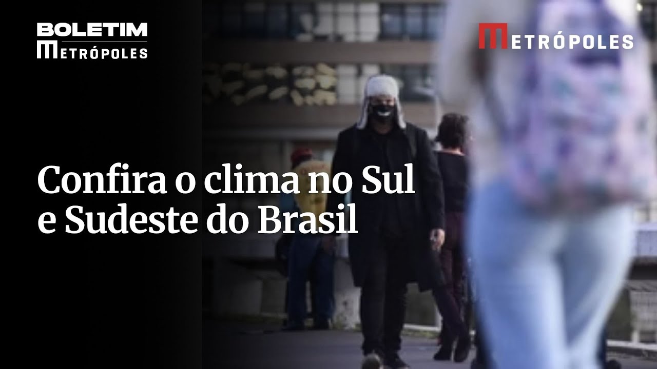 Confira o clima no Sul e Sudeste do Brasil