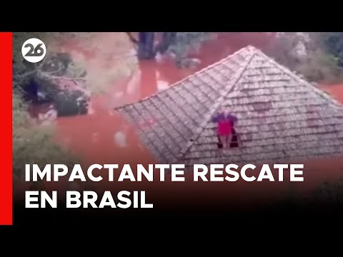 BRASIL | Impactantes rescates en medio de las mortales inundaciones