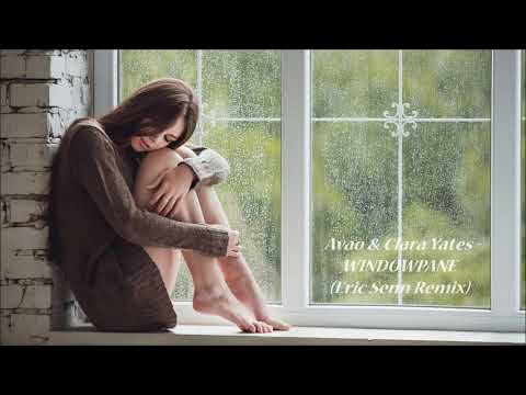 Avao & Clara Yates - Windowpane (Eric Senn Remix)