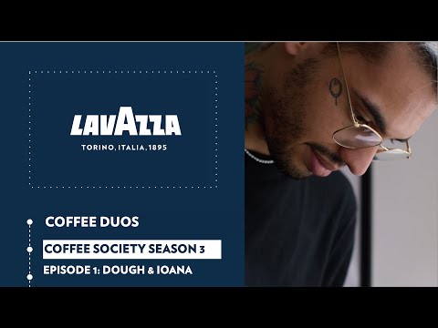 Coffee Duos – Episode 1: Dough & Ioana- Coffee Society Season 3 – Lavazza UK
