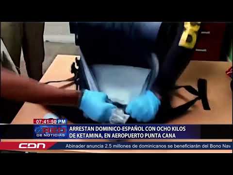 Arrestan dominico español con ocho kilos de ketamina, en Aeropuerto Punta Cana