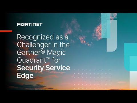 Fortinet Recognized as a Challenger in the 2024 Gartner® Magic Quadrant™ for Security Service Edge