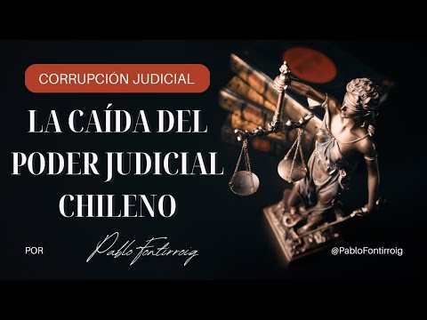 Corrupción Judicial: La caída del Poder Judicial Chileno