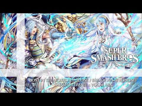 Lost In Thoughts All Alone (EVERYONE)[EN+JP] -  Vocal x Smash Ult Mix ~ Super Smash Bros Ultimate