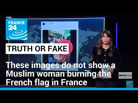 No, these images do not show a Muslim woman burning the French flag in France • FRANCE 24 English