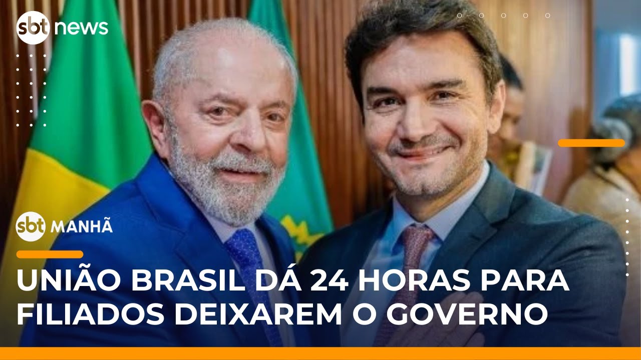 SBT Notícias: União Brasil dá 24 horas para filiados deixarem cargos no governo Lula