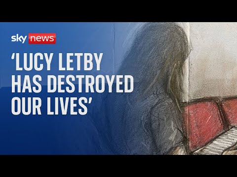 'Lucy Letby has destroyed our lives'