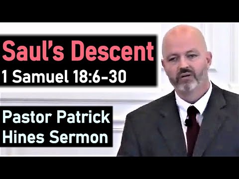 Saul’s Descent - Pastor Patrick Hines Sermon (1 Samuel 18:6-30)