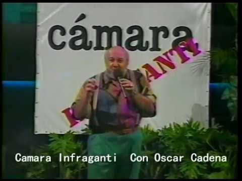 ¿ QUE FUE DE OSCAR CADENA DE CAMARA INFRAGANTI 