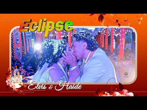 Eclipse en vivo - Nuestra Boda!!! 💕 Elvis & Haide