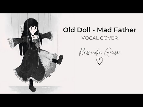 Old Doll (Ayas Theme) | Mad Father | Vocal Cover by Kassandra Grieser