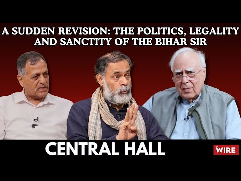 A Sudden Revision: The Politics, Legality and Sanctity of the Bihar SIR | Central Hall