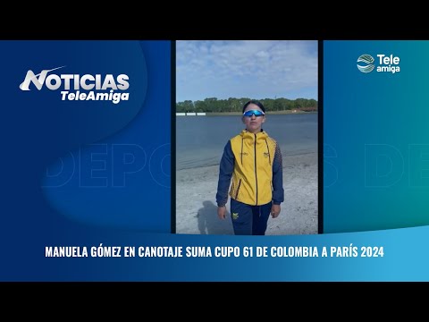 Manuela Gómez en canotaje suma cupo 61 de Colombia a París 2024 - Noticias Teleamiga