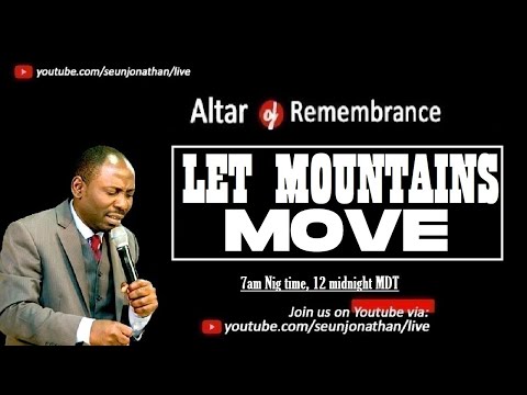 Altar of Remembrance PRAYERS - LET THE MOUNTAINS MOVE