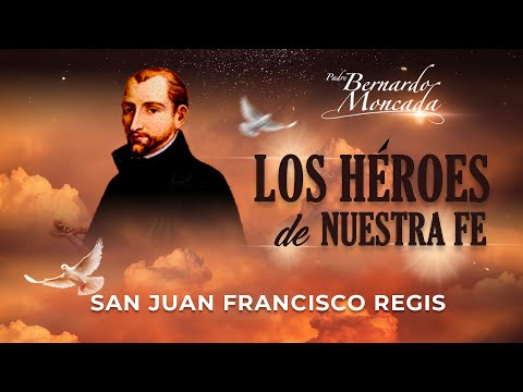 San Juan Francisco Regis Miercoles 14 de Junio - Los Héroes de Nuestra Fe @PadreBernardoMoncada