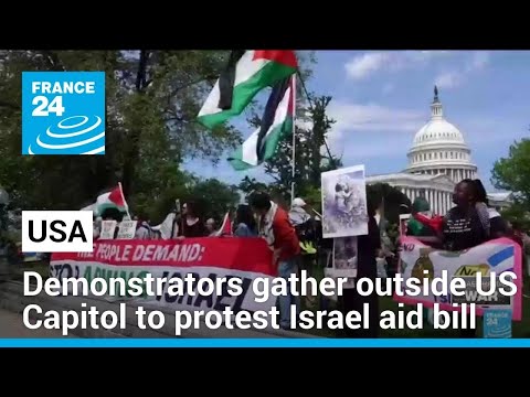 Demonstrators gather outside US Capitol to protest Israel aid bill • FRANCE 24 English