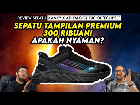 Sepatu Tampilan Premium 300 Ribuan! Apakah Nyaman? REVIEW Kanky x Aditalogy EXC-01 “Eclipse”