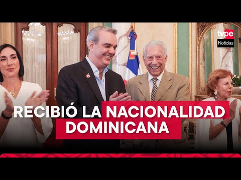 MARIO VARGAS LLOSA recibió la nacionalidad dominicana