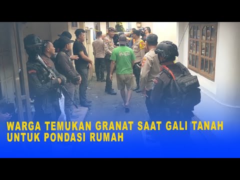 WARGA TEMUKAN GRANAT SAAT GALI TANAH UNTUK PONDASI RUMAH