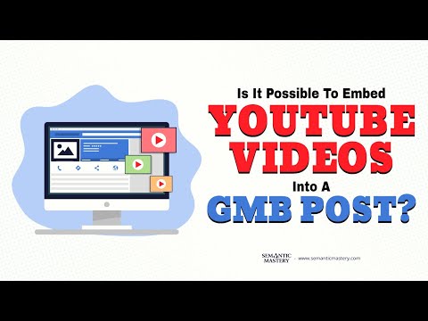 Is It Possible To Embed YouTube Videos Into A GMB Post?