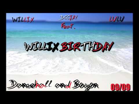 WILLIX BIRTHDAY MIX DJ WILLIX ft. DEEJAY LULU (Mix Shatta...Mix Bouyon)