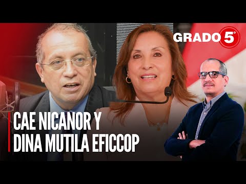 Cae Nicanor y Dina Boluarte mutila Eficcop | Grado 5 con David Gómez Fernandini