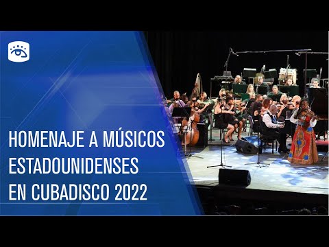 Cuba -Homenaje a músicos estadounidenses en Cubadisco 2022