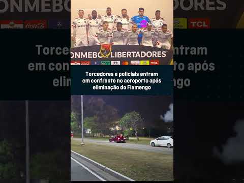 CONFUSÃO NA SAÍDA DO AEROPORTO! TORCEDORES DO FLAMENGO ENTRARAM EM CONFRONTO COM A POLÍCIA