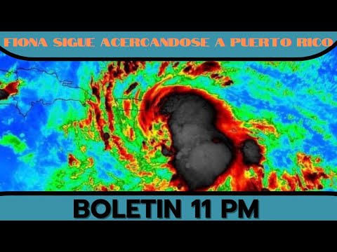 Tormenta Tropical Fiona- Boletin 11pm - Puerto Rico- Republica Dominicana