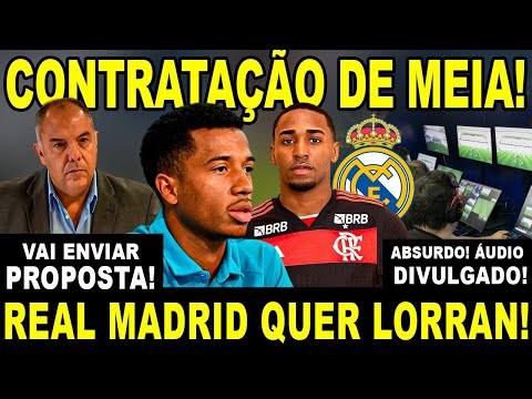 CONTRATAÇÃO DE MEIA NO FLA! REAL MADRID PREPARA PROPOSTA POR LORRAN! VAR DIVULGA ÁUDIO!