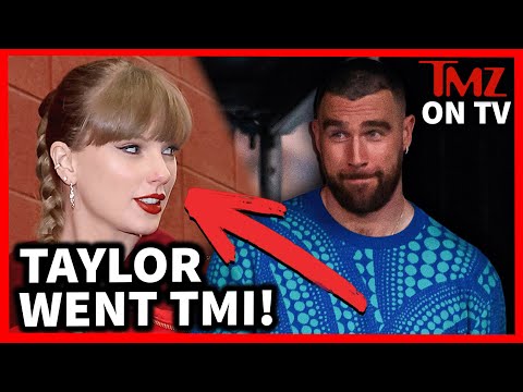 TMI Taylor... We Did Not Need To Hear That... | TMZ TV Ep 10/9/25