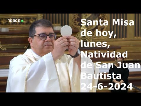 Santa Misa de hoy, lunes, solemnidad de la Natividad de San Juan Bautista, 24-6-2024