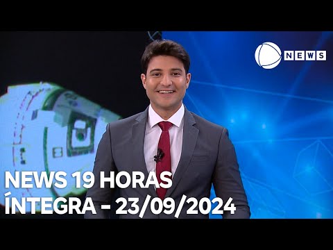 News 19 Horas - 23/09/2024