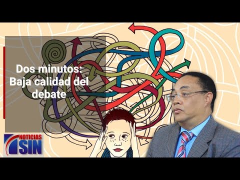 Dos minutos: Baja calidad del debate