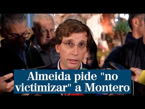 Almeida pide no victimizar a Montero porque quien siembra vientos, recoge tempestades