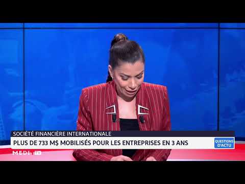 #QuestionsDactu.. Société financière internationale : 60 ans de présence au Maroc
