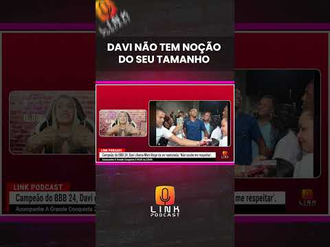 DAVI NÃO TEM NOÇÃO DO SEU TAMANHO | LINK PODCAST