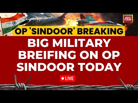 India-Pakistan Conflict Shocker: Big Operation Sindoor Military Briefing Today | India Today
